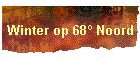 Winter op 68� Noord